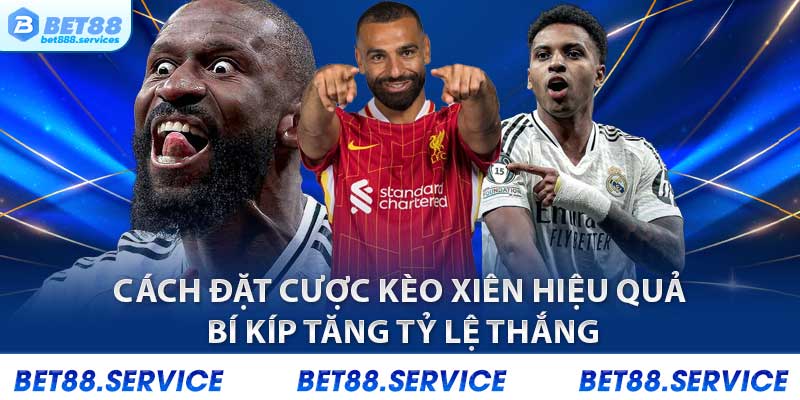 Cách đặt cược kèo xiên hiệu quả